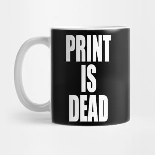 Print Is Dead Mug